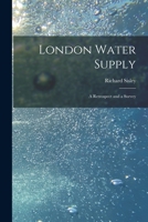 London Water Supply [electronic Resource]: a Retrospect and a Survey 1014416140 Book Cover