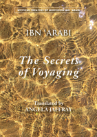 The Secrets of Voyaging: Kitab al-isfar 'an nata'ij al-asfar 1905937431 Book Cover
