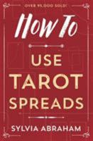 How to Use Tarot Spreads: Answers to Every Question (Llewellyn's How to) 073870816X Book Cover