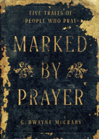 Marked by Prayer: Five Traits Of People Who Pray B0F7F2JF6X Book Cover