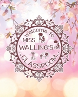 Welcome To Miss Walling's Classroom: Teacher Planner Appreciation Notebook Or Journal 1695361571 Book Cover