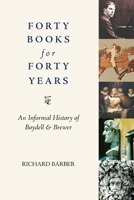 Forty Books for Forty Years: An Informal History of The Boydell Press 1843835541 Book Cover