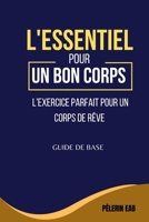 L'essentiel pour un bon corps: L'exercice parfait pour un corps de rêve B0CH2BSQV1 Book Cover