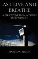 AS I LIVE AND BREATHE: A Perspective from a Prison Psychologist 1945181516 Book Cover