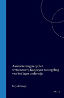 Aanteekeningen op het wetsontwerp Kappeyne tot regeling van het Lager Onderwijs (Dutch Edition) 9004558837 Book Cover