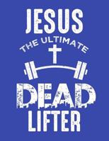 Jesus The Ultimate Dead Lifter 1090679777 Book Cover