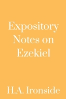 Expository Notes on Ezekiel the Prophet 1505454859 Book Cover