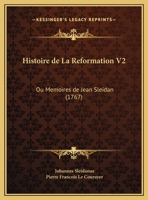 Histoire De La Reformation V2: Ou Memoires De Jean Sleidan (1767) 1166063666 Book Cover