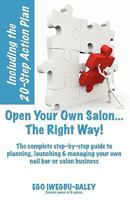 Open Your Own Salon... the Right Way!: A Step-By-Step Guide to Planning, Launching & Managing Your Own Salon or Nail Bar Business 0956035124 Book Cover