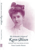 The Aristocratic Universe of Karen Blixen: Destiny and the Denial of Fate 1903900336 Book Cover