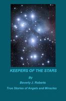 Keepers of the Stars: True stories of Angels and Miracles 1453615911 Book Cover
