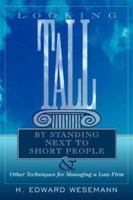 Looking Tall by Standing Next to Short People: & Other Techniques for Managing a Law Firm 1425997708 Book Cover