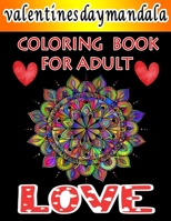 Valentine's day mandala coloring books for adults: LOVE , Adult Coloring Book for Valentine's Day, Hearts, Roses, Bows , Flowers , (Features 60 ... loves B08RL7RTBN Book Cover