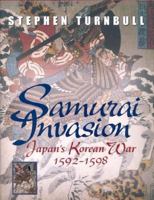 Samurai Invasion: Japan's Korean War 1592 -1598 1846032547 Book Cover