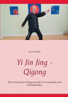 Yi Jin Jing - Qigong: Mit chinesischer Heilgymnastik zu Gesundheit und Wohlbefinden 3739215119 Book Cover