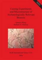 Casting Experiments and Microstructure of Archaeologically Relevant Bronzes 1841716766 Book Cover
