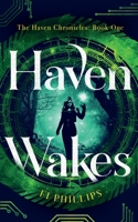 Haven Wakes: The Haven Chronicles: Book One 1912946297 Book Cover