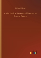 A Mechanical Account of Poisons in Several Essays 9356895694 Book Cover