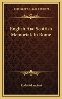 English And Scottish Memorials In Rome 1425476252 Book Cover