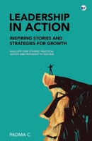 Leadership in Action: Inspiring Stories and Strategies for Growth: Real-Life Case Studies, Practical Advice, and Pathways to Success 9367072538 Book Cover