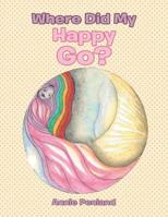 Where Did My Happy Go? 1796046841 Book Cover