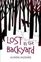 Lost in the Backyard 1459807944 Book Cover