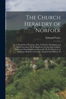 The Church Heraldry of Norfolk: Pt. I. Hundreds of Earsham, Diss, Guiltcross, Shropham and South Greenhoe. Pt. Ii. Hundreds of Clavering, Loddon, Hens 1016814844 Book Cover