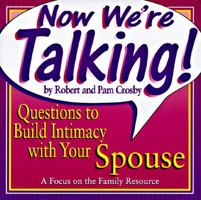 Now We're Talking!: Questions to Build Intimacy With Your Spouse 1561794732 Book Cover