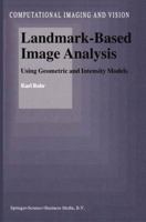 Landmark-Based Image Analysis: Using Geometric and Intensity Models 0792367510 Book Cover