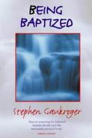 Being Baptised : The Handbook to Believer's Baptism 1532695969 Book Cover