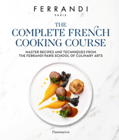 The French Culinary Master Class: Recipes and Techniques from the Ferrandi School of Culinary Arts 2080482424 Book Cover