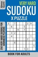 Very Hard Sudoku X Puzzle Book for Adults: 250 Very Hard Sudoku For Advanced Players B08L7FXGB1 Book Cover