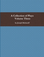 A Collection of Plays - Volume Three 1105627993 Book Cover