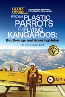 From Plastic Parrots to Flying Kangaroos: Big Boeings and Hovering Helos 1763845702 Book Cover
