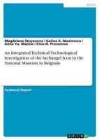 An Integrated Technical-Technological Investigation of the Archangel Icon in the National Museum in Belgrade 3668436002 Book Cover