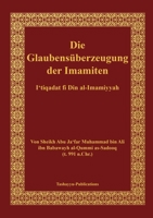 Die Glaubensüberzeugung der Imamiten - al-I'tiqadat fi Din al-Imamiyah 1291366857 Book Cover