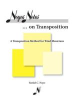 Noyes Notes...on Transposition: A Transposition Method for Wind Musicians 1460298438 Book Cover