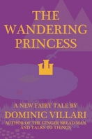 The Wandering Princess - A New Fairy Tale B086PN12ZF Book Cover