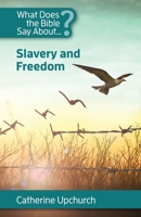 What Does the Bible Say about Slavery and Freedom 1565484738 Book Cover