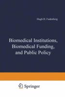 Biomedical Institutions, Biomedical Funding and Public Policy 1468444506 Book Cover