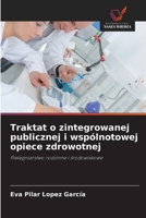 Traktat o zintegrowanej publicznej i wspólnotowej opiece zdrowotnej (Polish Edition) 6209980341 Book Cover
