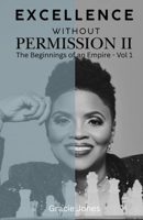 Excellence Without Permission II: The Beginnings of an Empire, Volume I B0HHTKNVYL Book Cover