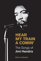 Hear My Train a Comin' : The Songs of Jimi Hendrix 1800500130 Book Cover