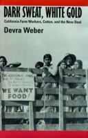 Dark Sweat, White Gold:California Farm Workers 0520084896 Book Cover