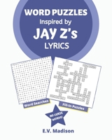 Word Puzzles Inspired by JAY Z’s Lyrics: Word Search and Word Fit puzzles that’ll keep you busy for hours! B088LKG52K Book Cover