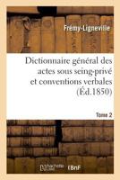 Dictionnaire général des actes sous seing-privé et conventions verbales en matière civile 2329018541 Book Cover