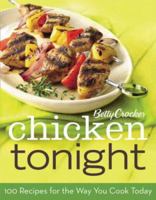 Betty Crocker Chicken Tonight: 100 Recipes for the Way You Really Cook (100 Recipes/Way You Cook Today)