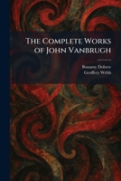 The Complete Works of John Vanbrugh 1025566173 Book Cover