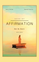 Seas of Affirmation: Micro Poetry 1543764665 Book Cover