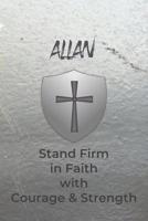 Allan Stand Firm in Faith with Courage & Strength: Personalized Notebook for Men with Bibical Quote from 1 Corinthians 16:13 1082066001 Book Cover